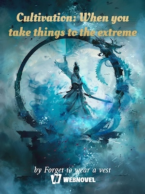 cultivation-when-you-take-things-to-the-extreme