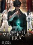 Returning to the Mysterious Era